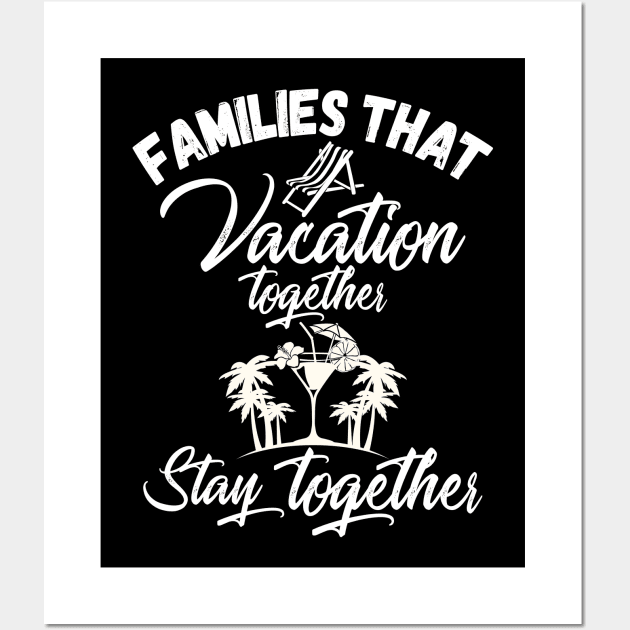 Families That Vacation Together Stays Together Wall Art by iamurkat